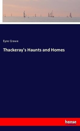 Thackeray's Haunts and Homes