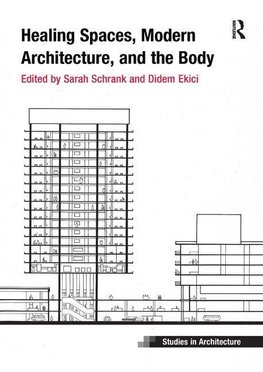 Schrank, S: Healing Spaces, Modern Architecture, and the Bod