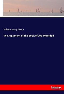 The Argument of the Book of Job Unfolded