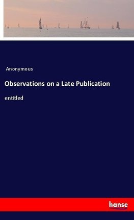 Observations on a Late Publication