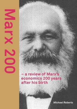 Marx 200 - a review of Marx's economics  200 years after his birth