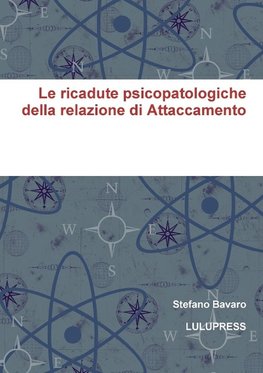 Le ricadute psicopatologiche della relazione di Attaccamento