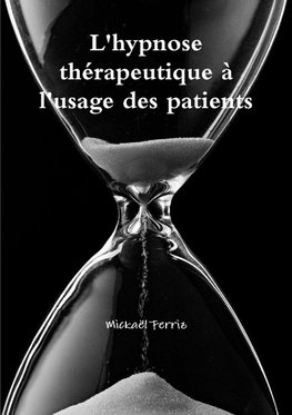 L'hypnose thZrapeutique ^ l'usage des patients