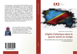 L'Eglise Catholique dans la guerre sainte au Congo