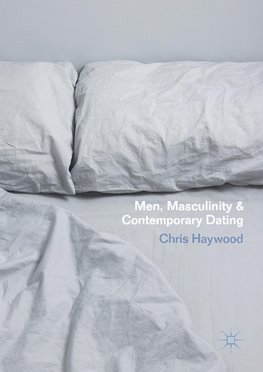 Men, Masculinity and Contemporary Dating