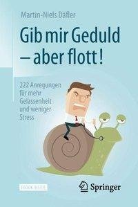 Gib mir Geduld - aber flott!