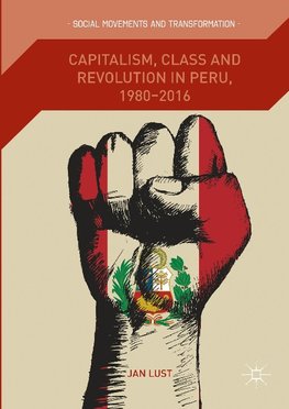 Capitalism, Class and Revolution in Peru, 1980-2016