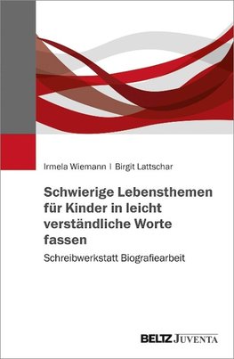 Schwierige Lebensthemen für Kinder in leicht verständliche Worte fassen