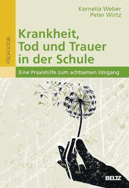 Krankheit, Tod und Trauer in der Schule