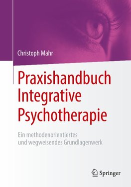 Praxishandbuch Integrative Psychotherapie