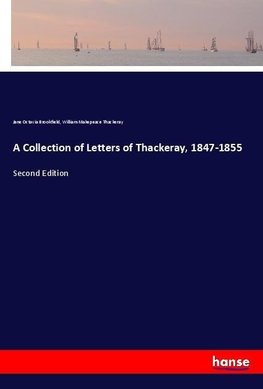 A Collection of Letters of Thackeray, 1847-1855