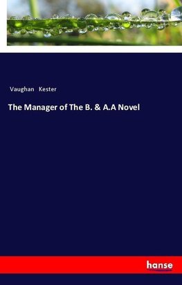 The Manager of The B. & A.A Novel