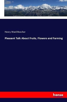 Pleasant Talk About Fruits, Flowers and Farming