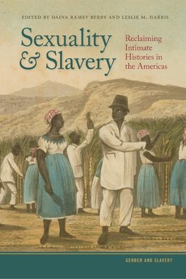 Sexuality and Slavery: Reclaiming Intimate Histories in the Americas