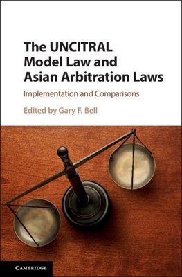 The UNCITRAL Model Law and Asian Arbitration             Laws