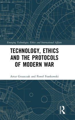 Technology, Ethics and the Protocols of Modern War