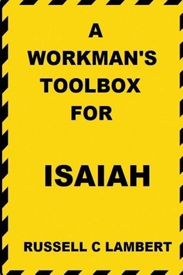 A WORKMAN'S TOOLBOX FOR ISAIAH