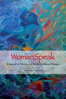 WomanSpeak, A Journal of Writing and Art by Caribbean Women, Vol. 9 2018