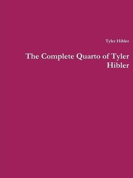 The Complete Quarto of Tyler Hibler