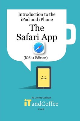 The Safari App on the iPad and iPhone (iOS 11 Edition)