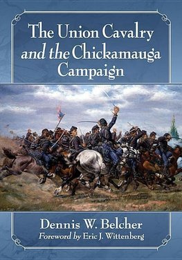 Belcher, D:  The Union Cavalry and the Chickamauga Campaign