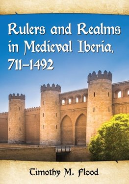 Flood, T:  Rulers and Realms in Medieval Iberia, 711-1492