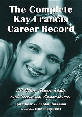 Kear, L:  The Complete Kay Francis Career Record