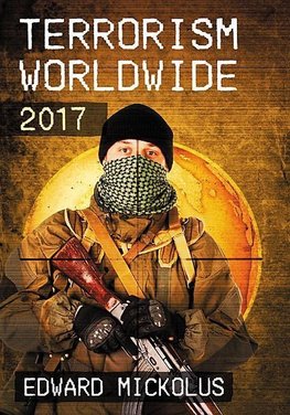 Mickolus, E:  Terrorism Worldwide, 2017