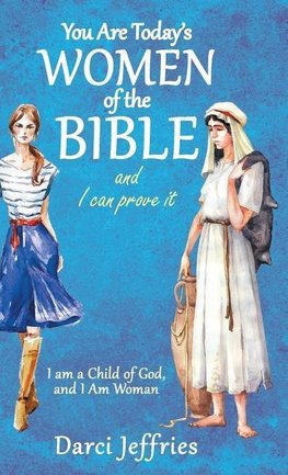 You Are Today'S Women of the Bible and I Can Prove It