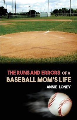 The Runs and Errors of a Baseball Mom's Life