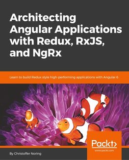 Architecting Angular Applications with Redux, RxJs and NgRx