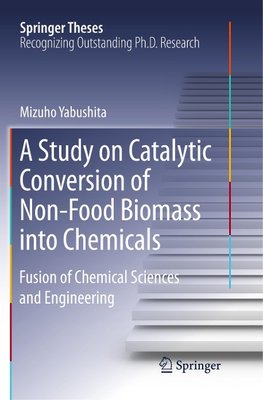 A Study on Catalytic Conversion of Non-Food Biomass into Chemicals