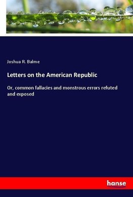 Letters on the American Republic