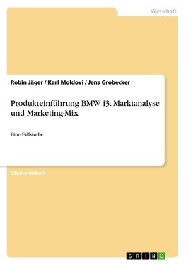 Produkteinführung BMW i3. Marktanalyse und Marketing-Mix