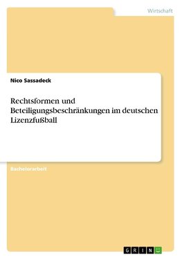 Rechtsformen und Beteiligungsbeschränkungen im deutschen Lizenzfußball