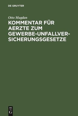 Kommentar für Aerzte zum Gewerbe-Unfallversicherungsgesetze