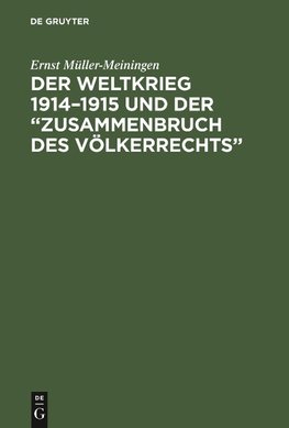 Der Weltkrieg 1914-1915 und der "Zusammenbruch des Völkerrechts"