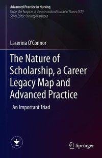 The Nature of Scholarship, a Career Legacy Map and Advanced Practice