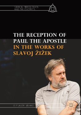 The Reception of Paul the Apostle in the Works of Slavoj Zizek