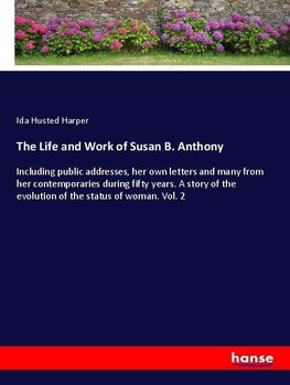 The Life and Work of Susan B. Anthony