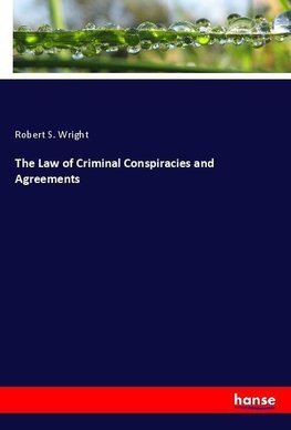 The Law of Criminal Conspiracies and Agreements