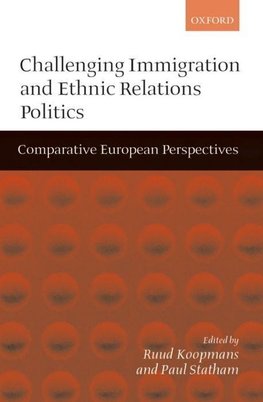 Challenging Immigration and Ethnic Relations Politics ' Comparative European Perspectives '