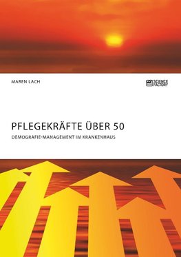 Pflegekräfte über 50. Demografie-Management im Krankenhaus