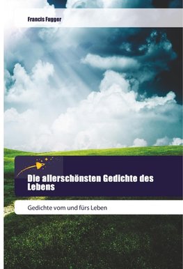 Die allerschönsten Gedichte des Lebens