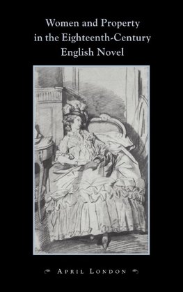 Women and Property in the Eighteenth-Century English Novel