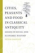 Cities, Peasants and Food in Classical Antiquity