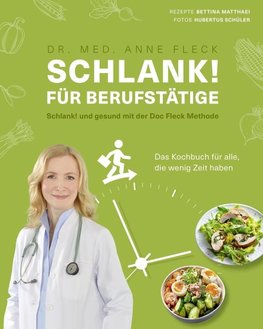 Schlank! für Berufstätige - Schlank! und gesund mit der Doc Fleck Methode