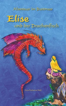 Abenteuer im Buntmeer - Elise und der Drachenfisch