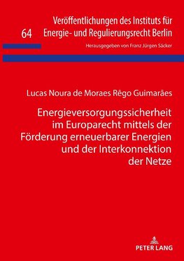 Energieversorgungssicherheit im Europarecht mittels der Förderung erneuerbarer Energien und der Interkonnektion der Netze