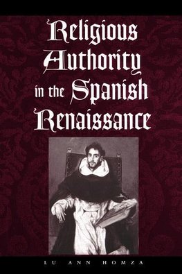 Homza, L: Religious Authority in the Spanish Renaissance